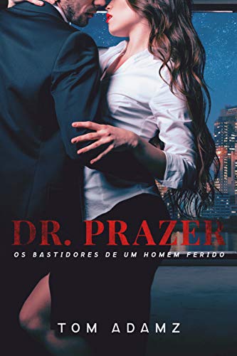Dr. Prazer - Os Bastidores de Um Homem Ferido