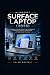 Microsoft Surface Laptop (2026) User Guide: A Beginner-Friendly Manual to Set Up Windows 11, Personalize Your Device, Master Copilot, and Work Smarter Every Day
