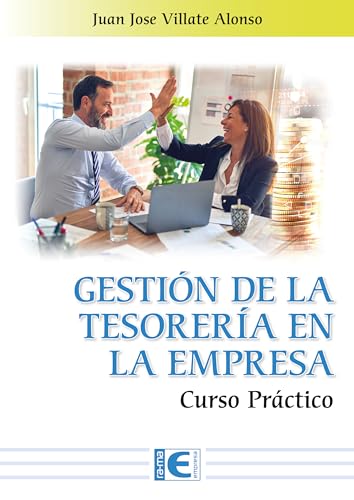 Gestión de la tesorería en la empresa. Curso práctico (Spanish Edition)