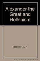 Alexander the Great and Hellenism B000JRA36U Book Cover
