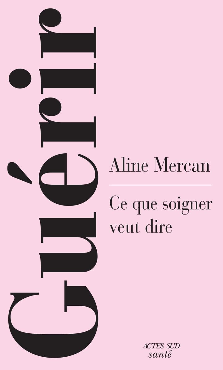 Aline Mercan - Guérir: Ce que soigner veut dire (2026)