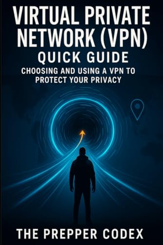Virtual Private Network (VPN) Quick Guide: Protect Your Privacy, Encrypt Your Data, and Safely Browse Public Wi-Fi