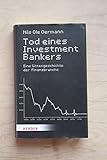 Tod eines Investmentbankers: Eine Sittengeschichte der Finanzbranche