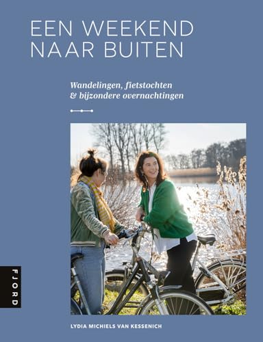 Een weekend naar buiten: wandelingen, fietstochten & bijzondere overnachtingen