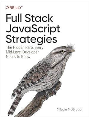 Book cover Full Stack JavaScript Strategies: The Hidden Parts Every Mid-Level Developer Needs to Know
