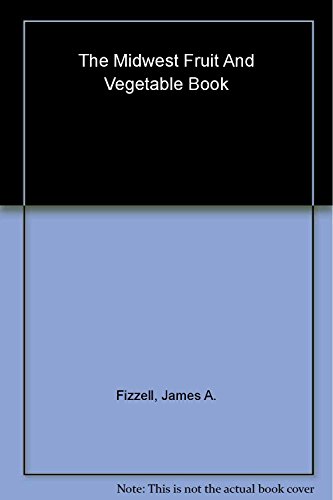 The Midwest Fruit and Vegetable Book. Minnesota Ed
