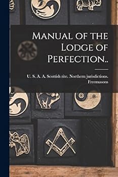 Manual of the Lodge of Perfection..
