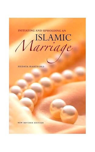 Islamic Marriage- Intiating and Upholding