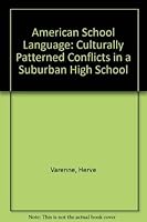 American School Language: Culturally Patterned Conflicts in a Suburban High School 0829013377 Book Cover