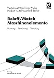 Maschinenelemente. Normung - Berechnung - Gestaltung