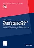  Werbecharaktere im Umfeld fiktionaler Medienwelten: Eine Analyse der Übertragbarkeit fikionaler Bedeutungen auf die Werbung (Forschungsgruppe Konsum und Verhalten) (German Edition)