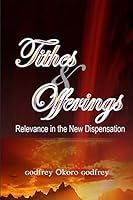 Tithes and Offerings: Relevance in the New Dispensation 150562147X Book Cover