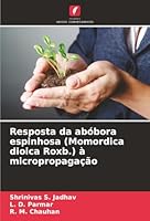 Resposta da abóbora espinhosa (Momordica dioica Roxb.) à micropropagação (Portuguese Edition) 6208477972 Book Cover