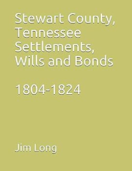 Paperback Stewart County, Tennessee Settlements, Wills and Bonds, 1804-1824 Book