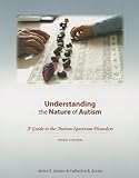 Understanding the Nature of Autism: A Guide to the Autism Spectrum Disordersthird Edition