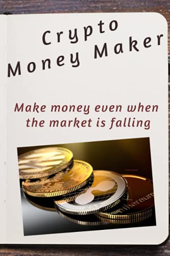 Crypto Money Maker: Making money in a falling market