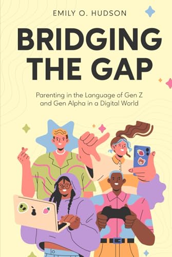 Bridging the Gap: Parenting in the Language of Gen Z and Gen Alpha in a Digital World
