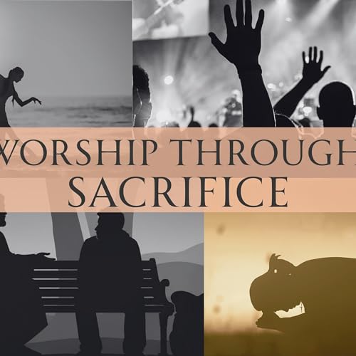 Worship Through Sacrifice | Clint Schwartz