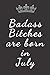 Produktbild Badass Bitches are born in July: Funny planner, for a gift and for your own use perfect for boyfriend girlfriend husband wife and others. if you want ... someone a funny surprise, I invite you to buy
