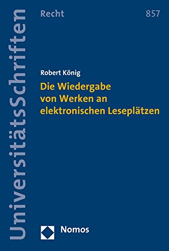 Die Wiedergabe von Werken an elektronischen Leseplätzen (Nomos Universitatsschriften - Recht) (German Edition)