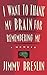I Want to Thank My Brain for Remembering Me: A Memoir