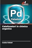 Catalizzatori in chimica organica (Italian Edition) 6139531411 Book Cover