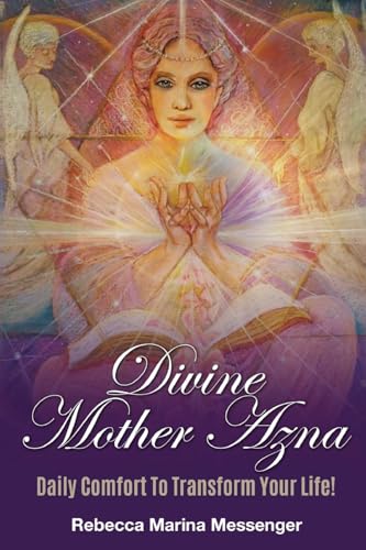 Divine Mother Azna: Daily Comfort to Transform…