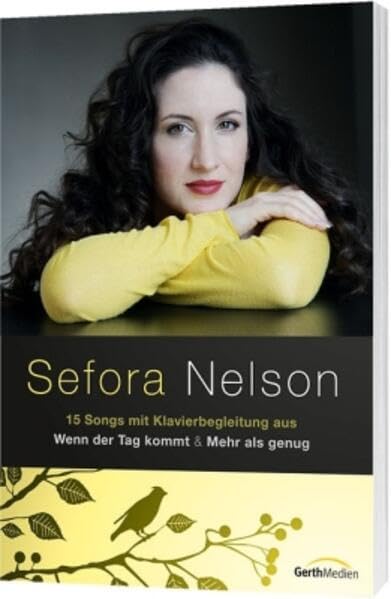 Sefora Nelson: 15 Songs mit Klavierbegleitung aus Wenn der Tag kommt & Mehr als genug