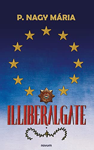 Illiberalgate (Hungarian Edition)