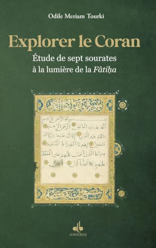 EXPLORER LE CORAN à LA LUMIèRE: etude de sept sourates a la lumiere de la Fatiha