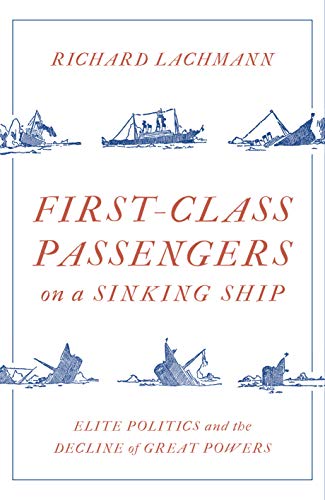 First Class Passengers on a Sinking Ship: Elite Politics and the Decline of