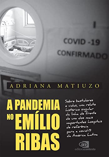 A pandemia no Emílio Ribas: sobre bastidores e vidas, um relato histórico singular da linha de frente de um dos mais importantes hospitais de referência para a covid-19 da América Latina