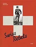 Karlheinz Weinberger: Swiss Rebels