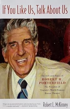 If You Like Us, Talk about Us: The Life and Times of Robert H. Porterfield, the Founder of Virginia'