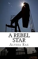 A Rebel Star (A Rebel Star Series Book 1) 0692504907 Book Cover