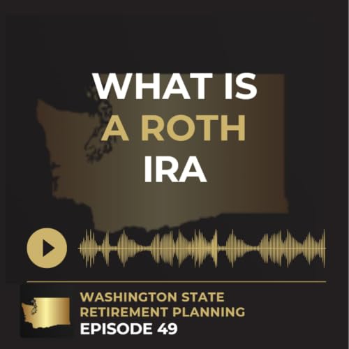 Ep 49 - What is a Roth IRA?