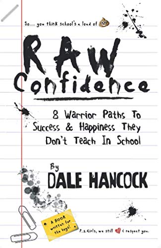 Raw Confidence: 8 Warrior Paths To Success & Happiness They Don't Teach In School