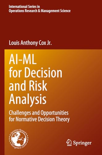 AI-ML for Decision and Risk Analysis: Challenges and Opportunities for Normative Decision Theory (International Series in Operations Research & Management Science)