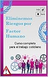 completo group kimin  Eliminar Riesgos por Factor Humano: Curso completo para el trabajo cotidiano (Spanish Edition)
