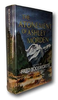 Hardcover Rare -Fred Bodsworth THE ATONEMENT OF ASHLEY MORDEN First edition Canadian Literature [Hardcover] Fred Bosworth Book