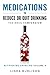 Medications to Reduce or Quit Drinking: The Drug Compendium (Rethinking Drinking Book 4)