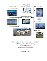 Continuous Renewable Energy Generation with Lithium Ion Battery Storage on the Micro Grid: A Disruptive Technology B08DSZ2YTH Book Cover