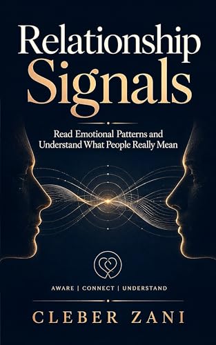Relationship Signals: Read Emotional Patterns and Understand What People Really Mean