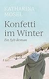 Konfetti im Winter: Ein Sylt-Roman - Katharina Mosel 
