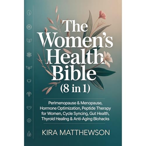 The Women's Health Bible (8 in 1): Perimenopause & Menopause, Hormone Optimization, Peptide Therapy for Women, Cycle Sync