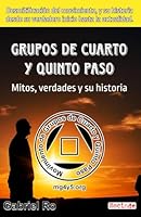 Grupos de Cuarto y Quinto Paso: Mitos, verdades y su historia (Spanish Edition) B0CDNCL1HW Book Cover
