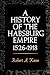 A History of the Habsburg Empire, 1526-1918