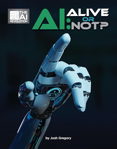 AI: Alive or Not? (21st Century Skills Innovation Library: The AI Revolution)