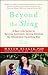 Produktbild Beyond the Sling: A Real-Life Guide to Raising Confident, Loving Children the Attachment Parenting Way