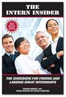 The Intern Insider: The Guidebook for Finding and Landing Great Internships 0979937361 Book Cover